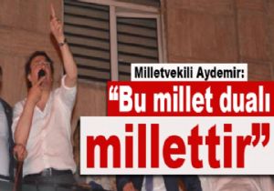 Milletvekili Aydemir: “Bu millet dualı millettir”