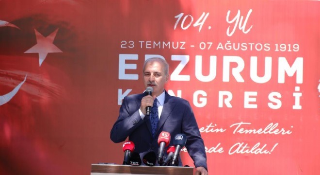 ‘Erzurum Kongresi nin ruhuna sahip çıkacağız’